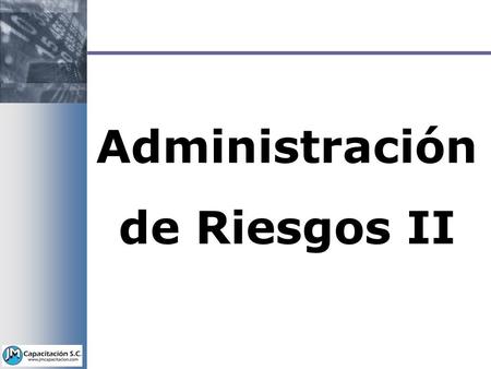 Administración de Riesgos II