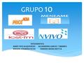 GRUPO 10 INTEGRANTES: MARY OFELIA QUEVEDO ALEXANDRA GARCES TABARES MAGDA JOHANNA SILVA RAMIRO MORA MOTTA.