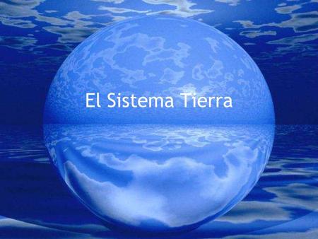 El Sistema Tierra. La Energía en los Sistemas Los principios termodinámicos determinan los intercambios de energía en los sistemas abiertos 1ª Ley de.