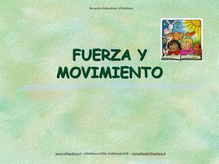Recursos Educativos VillaEduca  – VillaEduca LTDA, Institución ATE – FUERZA Y MOVIMIENTO.