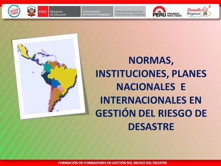 Manual del Instructor NORMAS, INSTITUCIONES, PLANES NACIONALES E INTERNACIONALES EN GESTIÓN DEL RIESGO DE DESASTRE.