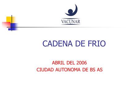 CADENA DE FRIO ABRIL DEL 2006 CIUDAD AUTONOMA DE BS AS.