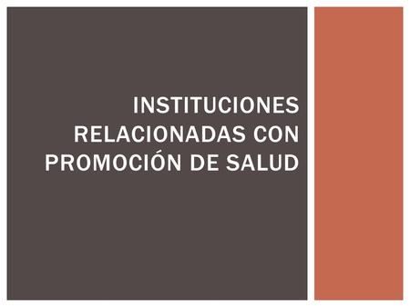 INSTITUCIONES RELACIONADAS CON PROMOCIÓN DE SALUD.