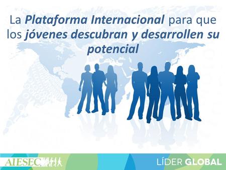 La Plataforma Internacional para que los jóvenes descubran y desarrollen su potencial.