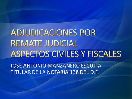 ADJUDICACIONES POR REMATE JUDICIAL ASPECTOS CIVILES Y FISCALES