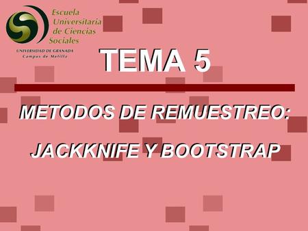 METODOS DE REMUESTREO: JACKKNIFE Y BOOTSTRAP