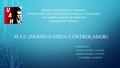 M.V.C (MODELO-VISTA-CONTROLADOR) INTEGRANTES: BLANCA ISTURIZ – 22.494.836 DANIEL NOLASCO – 22.789.287 LUIS SIERRA – 20.589.274 República Bolivariana de.