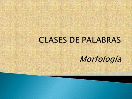 CLASES DE PALABRAS Morfología