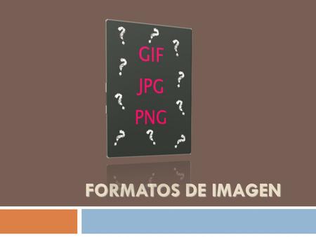 FORMATOS DE IMAGEN. Formatos de Imagen  Las extensiones determinan el tipo de archivos y su calidad.  Existen muchos formatos de imagen:  BMP  GIF.