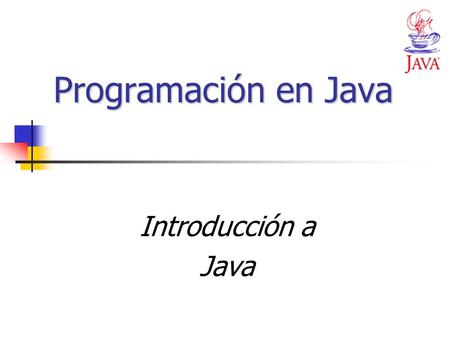 Programación en Java Introducción a Java. Reseña histórica Surge en 1991 por Sun Microsystems Desarrollado para electrodomésticos Se buscaba un código.