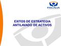 EXITOS DE ESTRATEGIA ANTILAVADO DE ACTIVOS. Se ha dado aplicación efectiva a un delito por el que en el sistema antiguo no se sancionaba (0 condenas firmes.