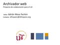 Archivador web Proyecto de colaboración para el LSI Autor: Adrián Mesa Pachón Contacto: