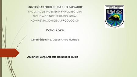 Poka Yoke UNIVERSIDAD POLITÉCNICA DE EL SALVADOR