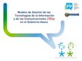 Las inversiones en T ecnologíasde la I nformación y de las C omunicaciones ( TICs ) en el Gobierno Vasco Serafín Olcoz Dirección de Informática y Telecomunicaciones.