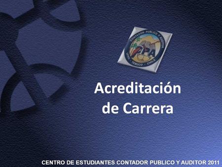 Acreditación de Carrera CENTRO DE ESTUDIANTES CONTADOR PUBLICO Y AUDITOR 2011.