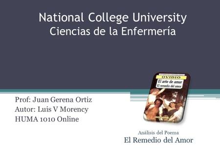 National College University Ciencias de la Enfermería Prof: Juan Gerena Ortiz Autor: Luis V Morency HUMA 1010 Online Análisis del Poema El Remedio del.
