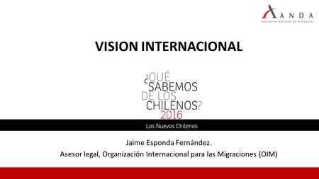 VISION INTERNACIONAL Jaime Esponda Fernández. Asesor legal, Organización Internacional para las Migraciones (OIM)