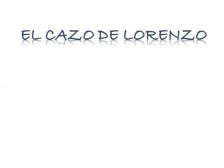 Crrr... cayó El cazo se le cayó un día encima,… no se sabe muy bien por qué. ¡¡DOC!! A causa de este cazo… Lorenzo ya no es del todo como los demás.