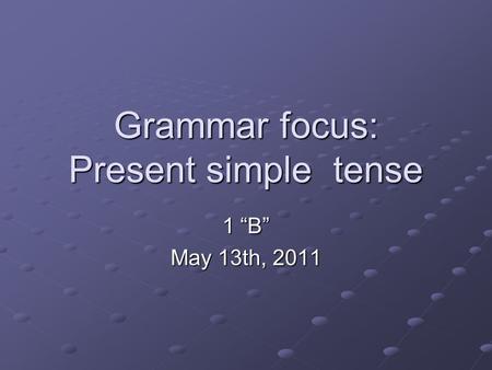 Grammar focus: Present simple tense