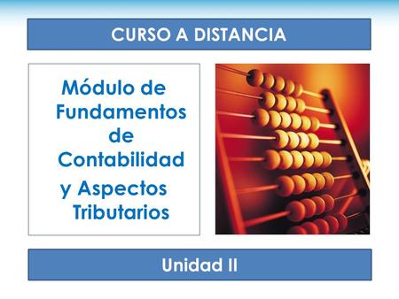 Módulo de Fundamentos de Contabilidad y Aspectos Tributarios Unidad II CURSO A DISTANCIA.