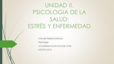 UNIDAD II. PSICOLOGIA DE LA SALUD: ESTRÉS Y ENFERMEDAD