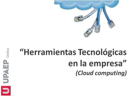 Online “Herramientas Tecnológicas en la empresa” (Cloud computing)