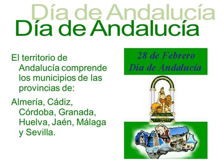 El territorio de Andalucía comprende los municipios de las provincias de: Almería, Cádiz, Córdoba, Granada, Huelva, Jaén, Málaga y Sevilla.