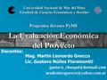La Evaluación Económica del Proyecto Docentes: _ Mag. Martín Leonardo Gnecco Lic. Gustavo Núñez Fioramontti
