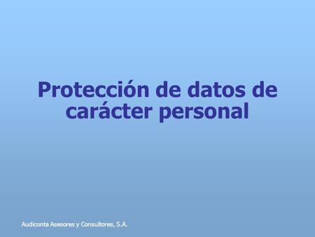 Protección de datos de carácter personal Audiconta Asesores y Consultores, S.A.