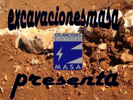 Excavaciones Eléctricas Masa S.L. San Bartolomé, 31 06220 Villafranca de los Barros (Badajoz) Tlf. 924 - 52.36.84.