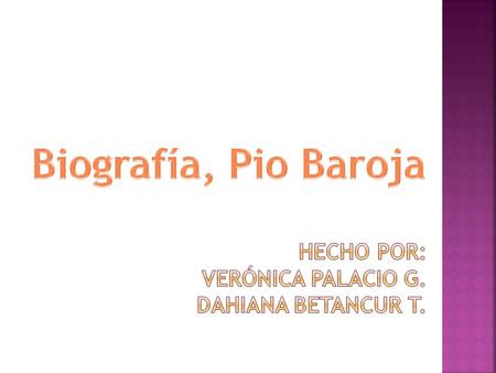  (San Sebastián, 1872 - Madrid, 1956) Novelista español. Por su padre, como por su madre, perteneció a familias distinguidas, muy conocidas en San Sebastián;