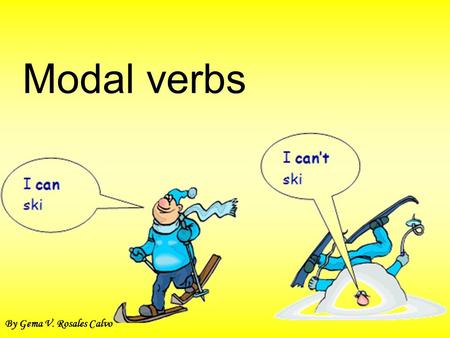 Modal verbs By Gema V. Rosales Calvo.