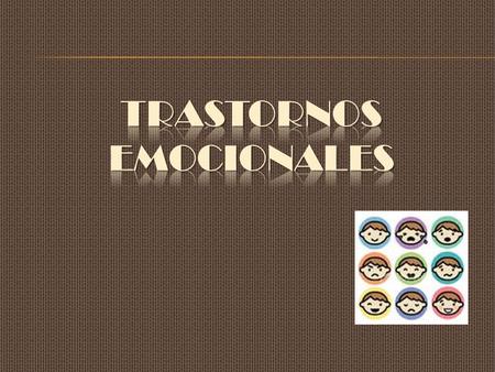  Ansiedad  Estrés  Timidez  Trastornos del estado de ánimo.