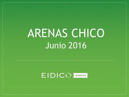 ARENAS CHICO Junio 2016. Presentación de la empresa y su sistema.