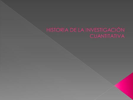 HISTORIA DE LA INVESTIGACIÓN CUANTITATIVA
