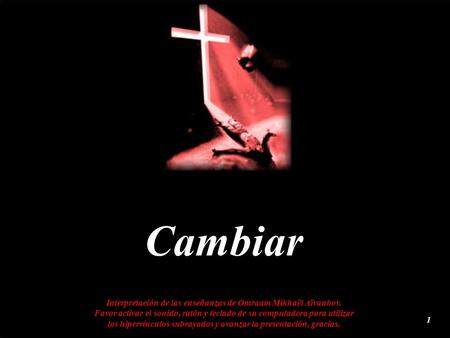 Cambiar Interpretación de las enseñanzas de Omraam Mikhaël Aïvanhov. Favor activar el sonido, ratón y teclado de su computadora para utilizar los hipervínculos.
