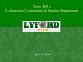 House Bill 5 Evaluation of Community & Student Engagement April 14, 2016.
