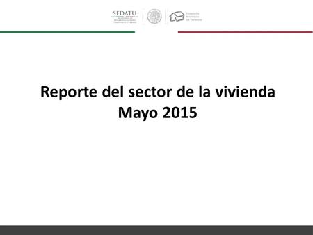 Reporte del sector de la vivienda Mayo 2015. 22 153.3 mil nuevos afiliados al IMSS 11.5% de crecimiento vs. abril 2014. El total de trabajadores afiliados.