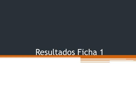 Resultados Ficha 1. Resumen Ficha 1 Tesis: Los foros internacionales en el Derecho Internacional Privado son organismos cuyo objetivo es crear Tratados.