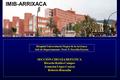 IMIB-ARRIXACA SECCIÓN CIRUGÍA HEPÁTICA Ricardo Robles Campos Asunción López Conesa Roberto Brusadín Hospital Universitario Virgen de la Arrixaca Jefe de.