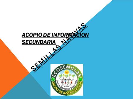 ACOPIO DE INFORMACION SECUNDARIA SEMILLAS NATIVAS.