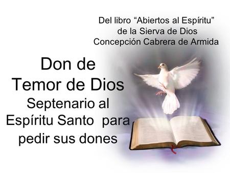 Don de Temor de Dios Septenario al Espíritu Santo para pedir sus dones Del libro “Abiertos al Espíritu” de la Sierva de Dios Concepción Cabrera de Armida.