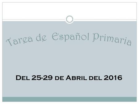 Del 25-29 de Abril del 2016. LunesMartesMiércolesJuevesViernes Guía Santillana 392,393, 394, 395 Festej o del día del niño Guía Santillana 364 y 365 Guía.