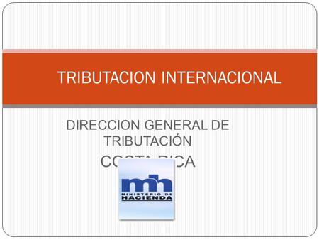 DIRECCION GENERAL DE TRIBUTACIÓN COSTA RICA TRIBUTACION INTERNACIONAL.