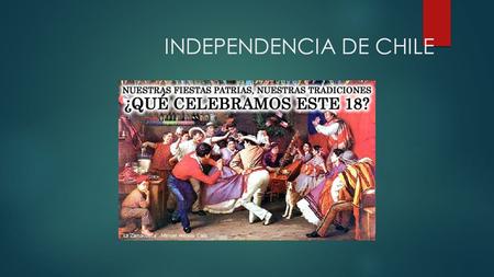INDEPENDENCIA DE CHILE Objetivo de Aprendizaje  Analizar los diversos antecedentes de la independencia, tanto internos como externos.