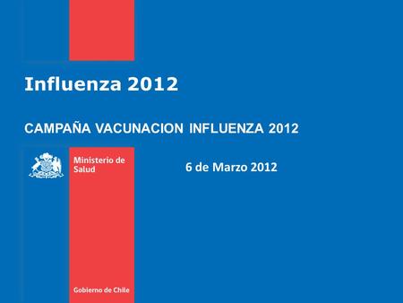 Influenza 2012 CAMPAÑA VACUNACION INFLUENZA 2012 6 de Marzo 2012.