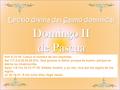 Lectio divina del Salmo dominical Domingo II de Pascua Hch 5,12-16: Crecía el número de los creyentes. Sal 117,2-4.22-24.25-27a: Dad gracias al Señor.