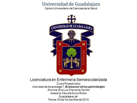 Universidad de Guadalajara Centro Universitario de Ciencias de la Salud Licenciatura en Enfermer í a Semiescolarizada Curso Proped é utico Actividad de.