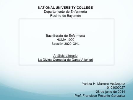 NATIONAL UNIVERSITY COLLEGE Departamento de Enfermería Recinto de Bayamón Bachillerato de Enfermería HUMA 1020 Sección 3022 ONL Análisis Literario La Divina.