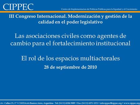 III Congreso Internacional. Modernización y gestión de la calidad en el poder legislativo Las asociaciones civiles como agentes de cambio para el fortalecimiento.